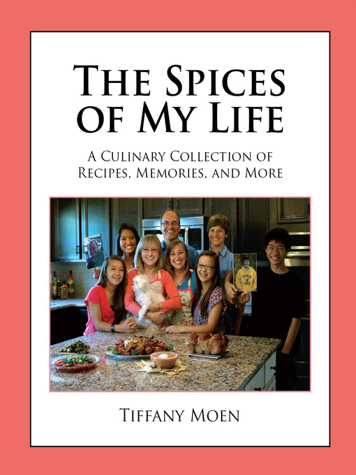 Title details for The Spices of My Life by Tiffany Moen - Available